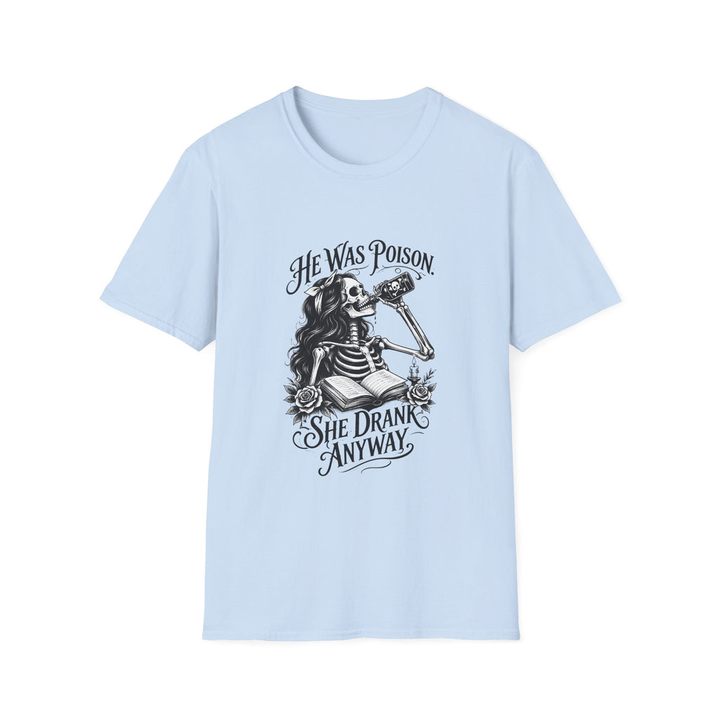 He Was Poison She Drank Anyway Skeleton Graphic T-Shirt