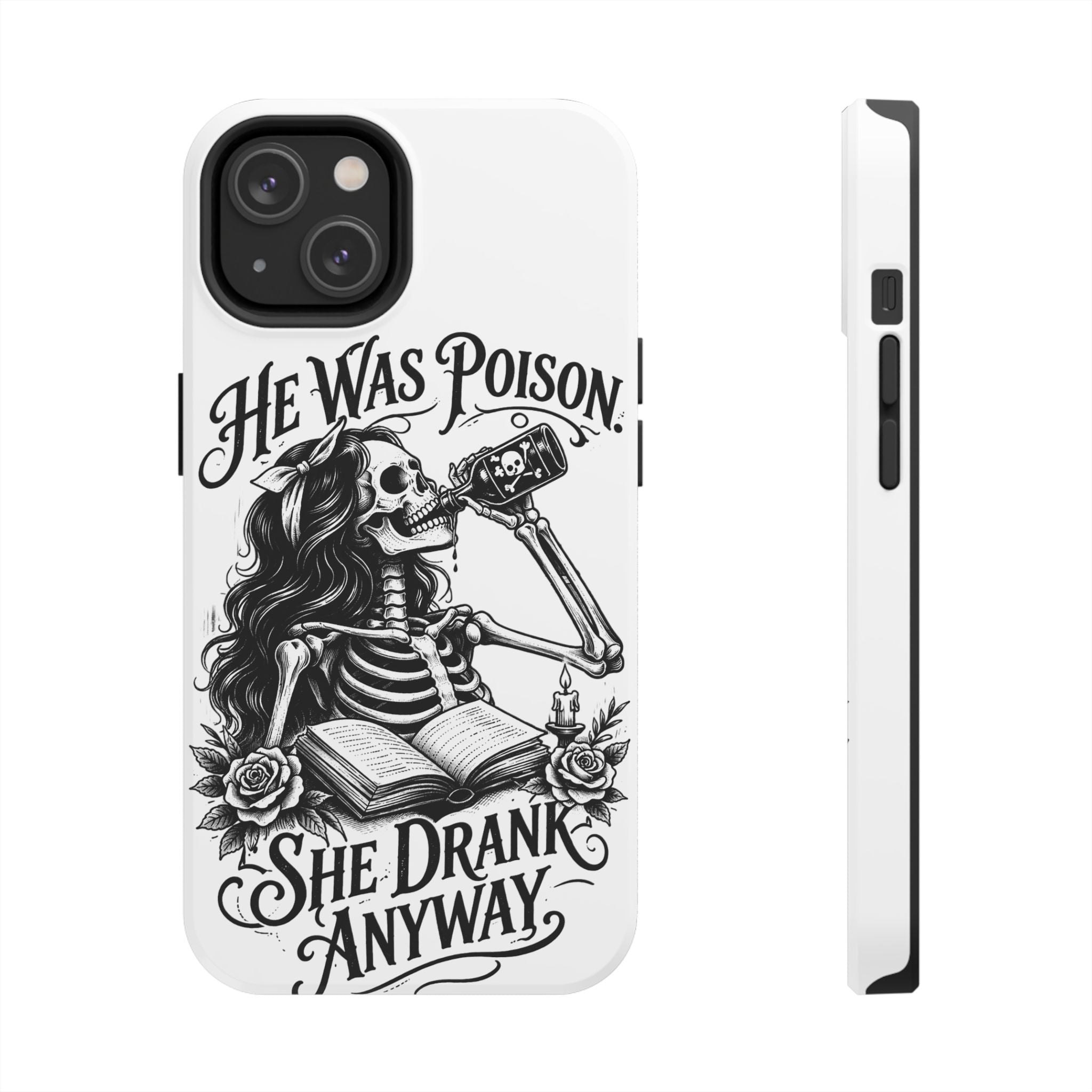 He Was Poison, She Drank Anyway Tough Phone Case — Gothic Skeleton Floral iPhone Cover