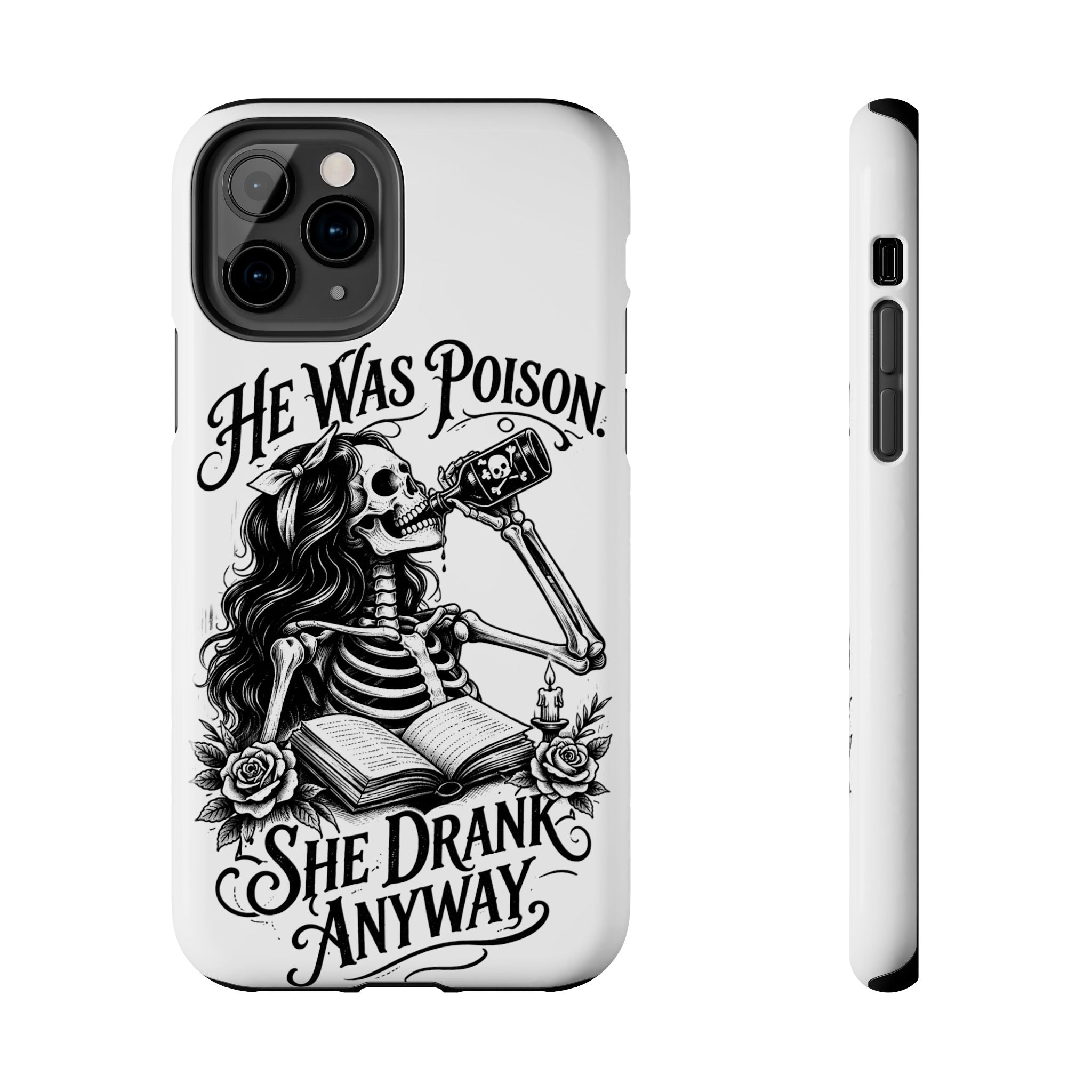 He Was Poison, She Drank Anyway Tough Phone Case — Gothic Skeleton Floral iPhone Cover