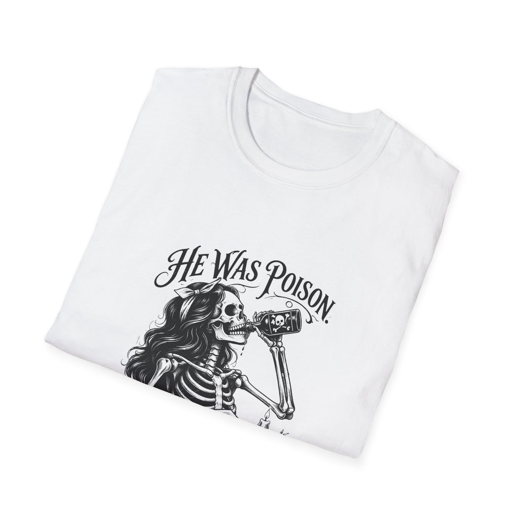He Was Poison She Drank Anyway Skeleton Graphic T-Shirt