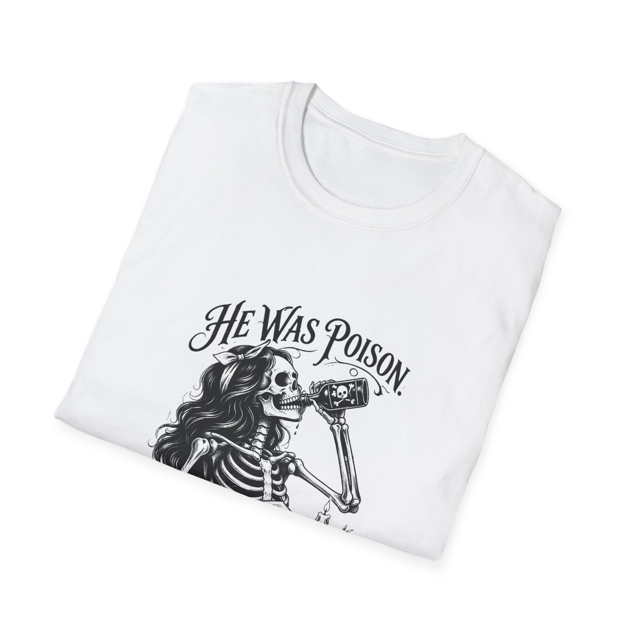 He Was Poison She Drank Anyway Skeleton Graphic T-Shirt