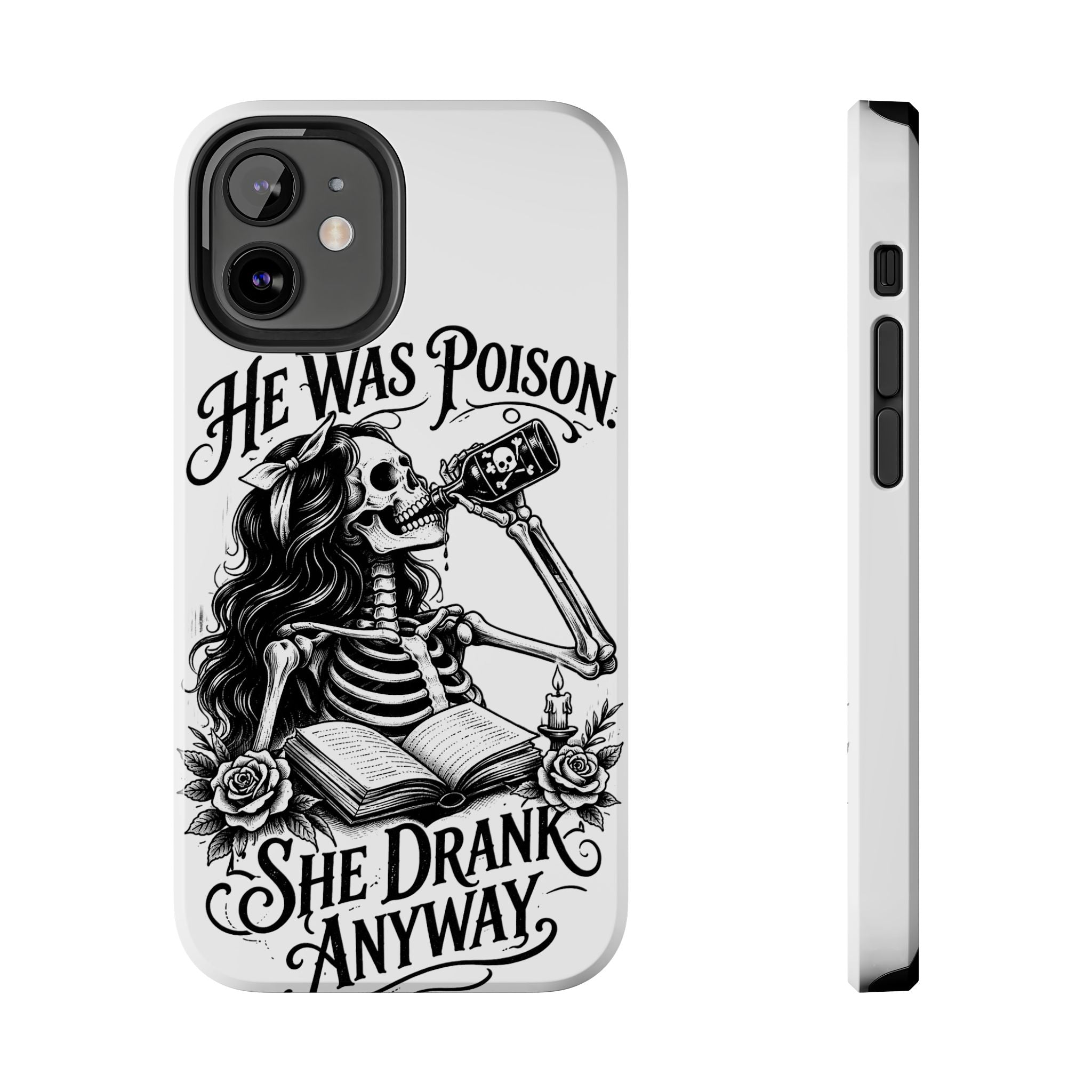 He Was Poison, She Drank Anyway Tough Phone Case — Gothic Skeleton Floral iPhone Cover
