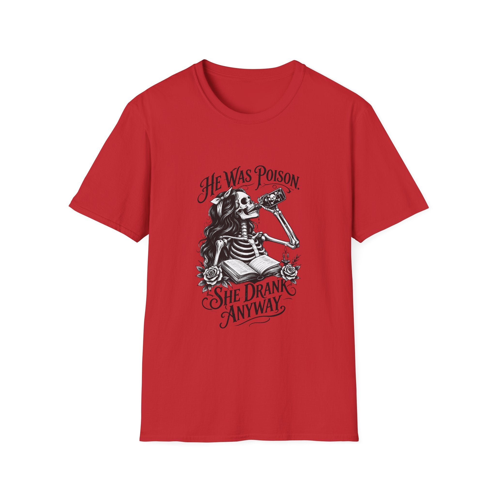 He Was Poison She Drank Anyway Skeleton Graphic T-Shirt