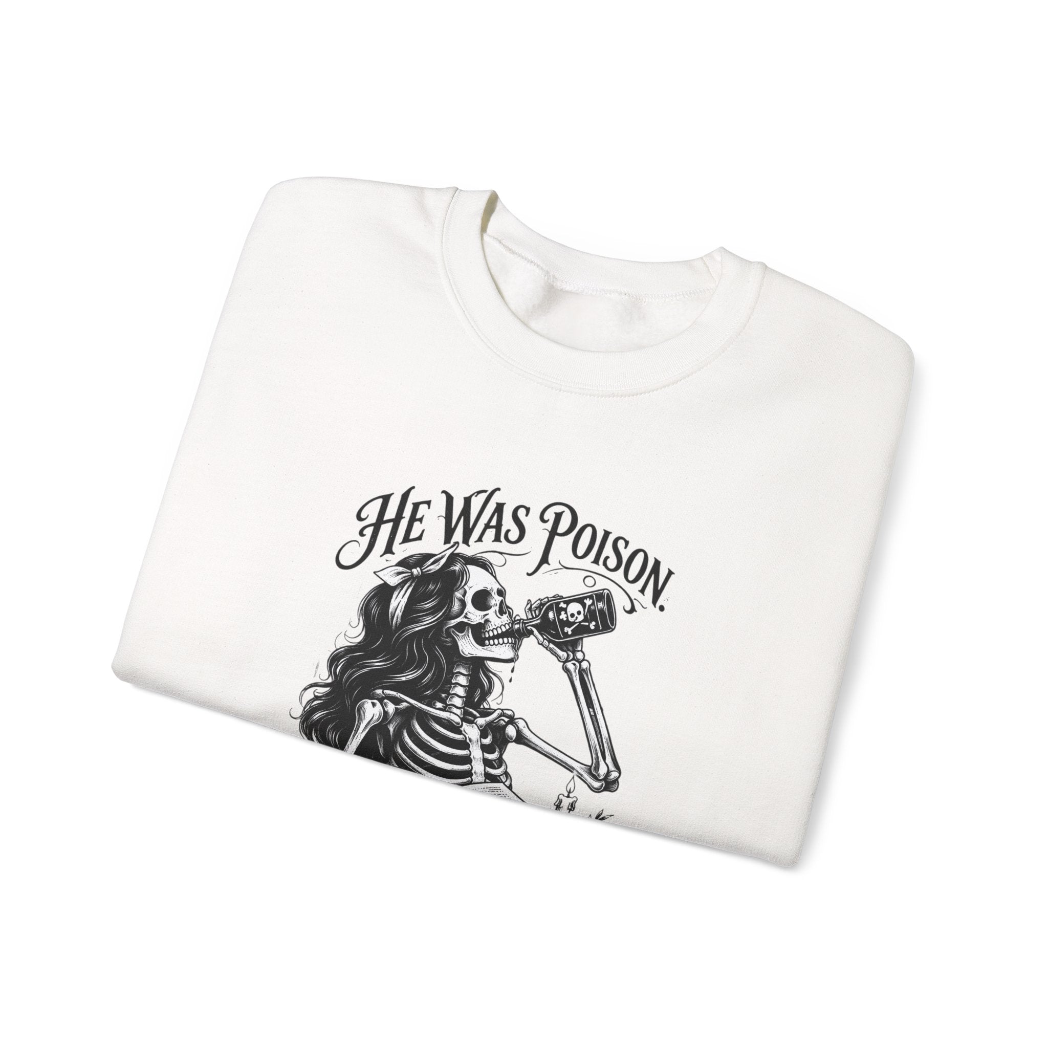 He Was Poison, She Drank Anyway — Gothic Skeleton Crewneck
