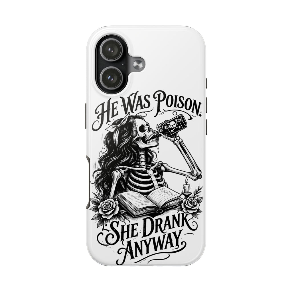 He Was Poison, She Drank Anyway Tough Phone Case — Gothic Skeleton Floral iPhone Cover