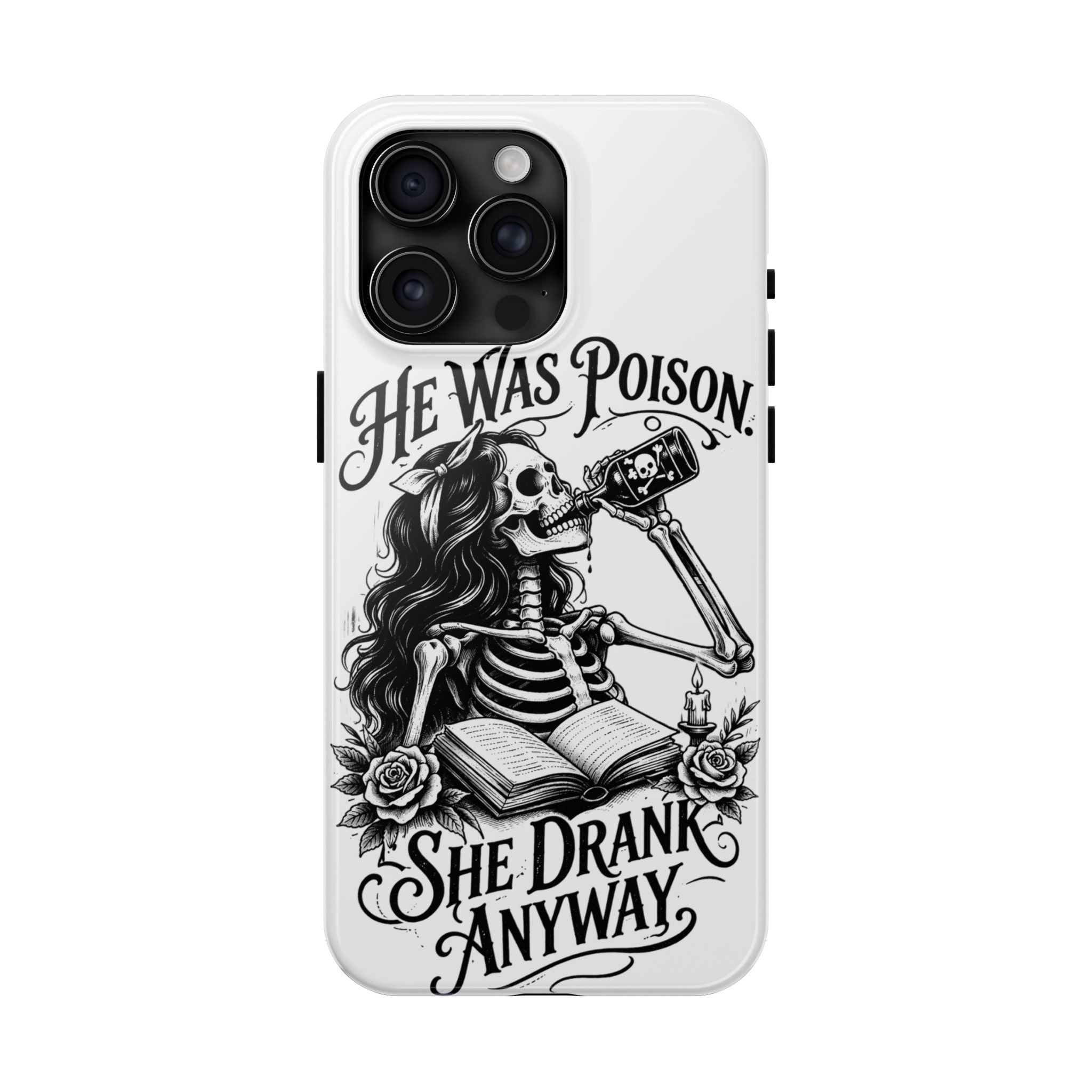 He Was Poison, She Drank Anyway Tough Phone Case — Gothic Skeleton Floral iPhone Cover