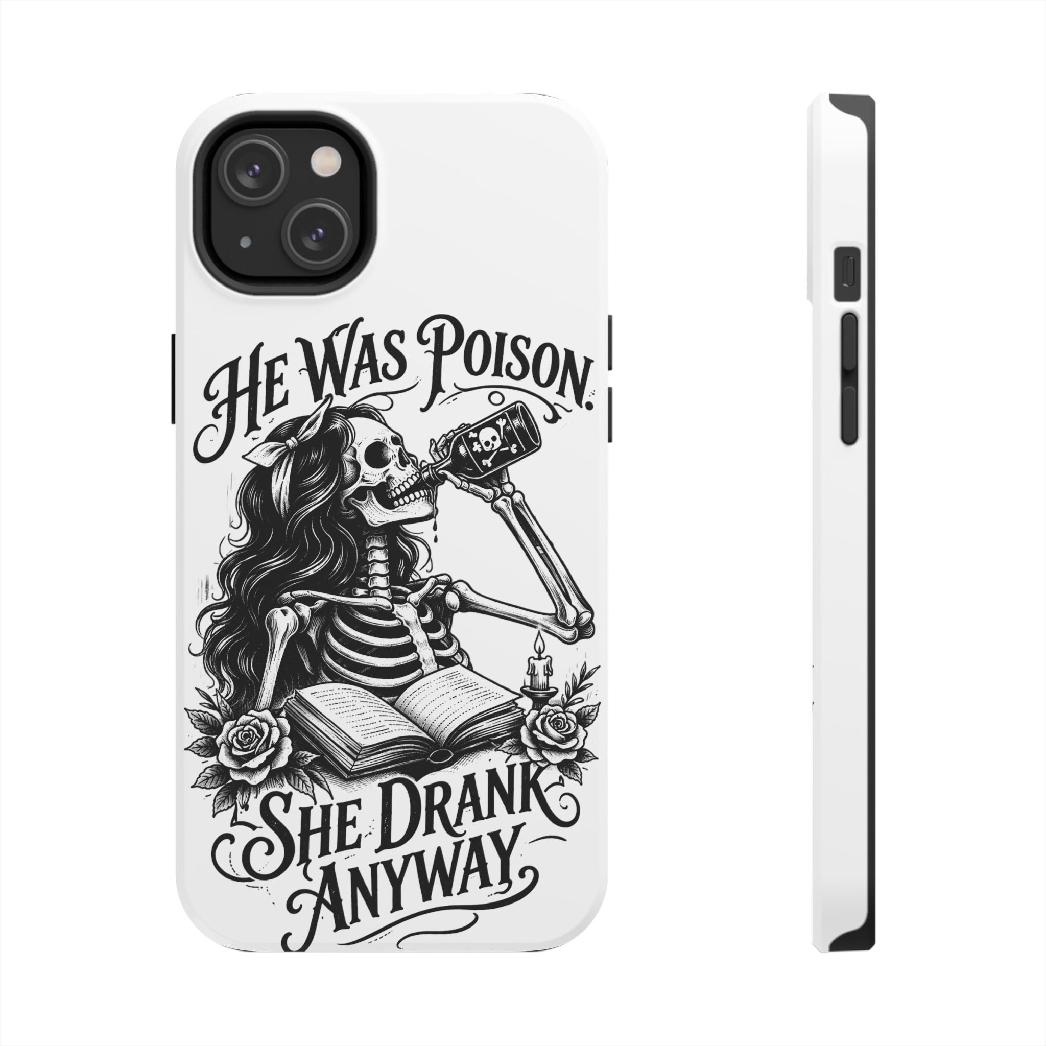 He Was Poison, She Drank Anyway Tough Phone Case — Gothic Skeleton Floral iPhone Cover
