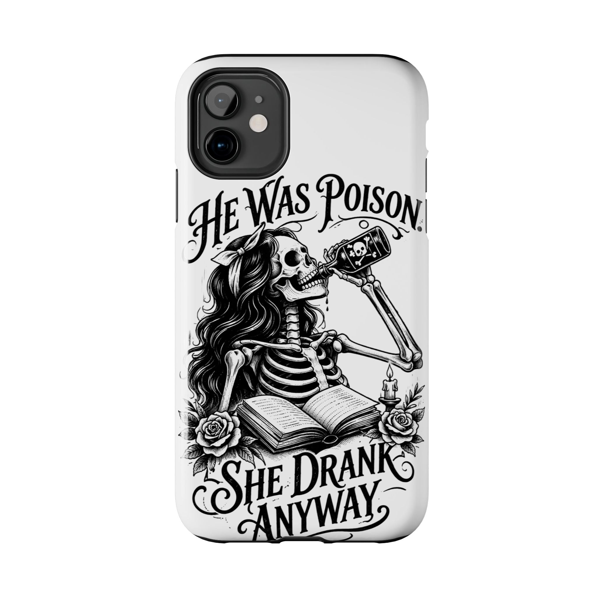 He Was Poison, She Drank Anyway Tough Phone Case — Gothic Skeleton Floral iPhone Cover
