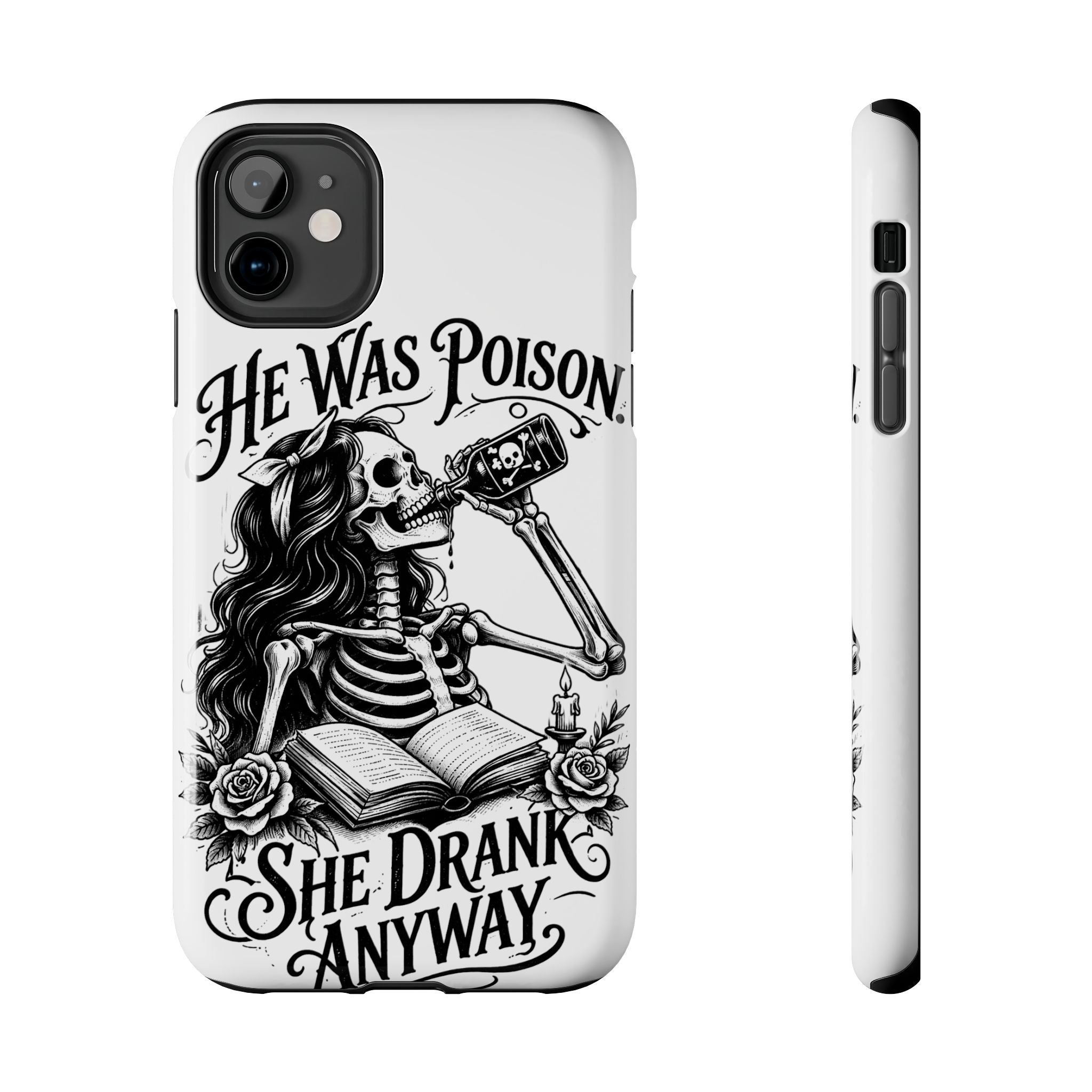 He Was Poison, She Drank Anyway Tough Phone Case — Gothic Skeleton Floral iPhone Cover