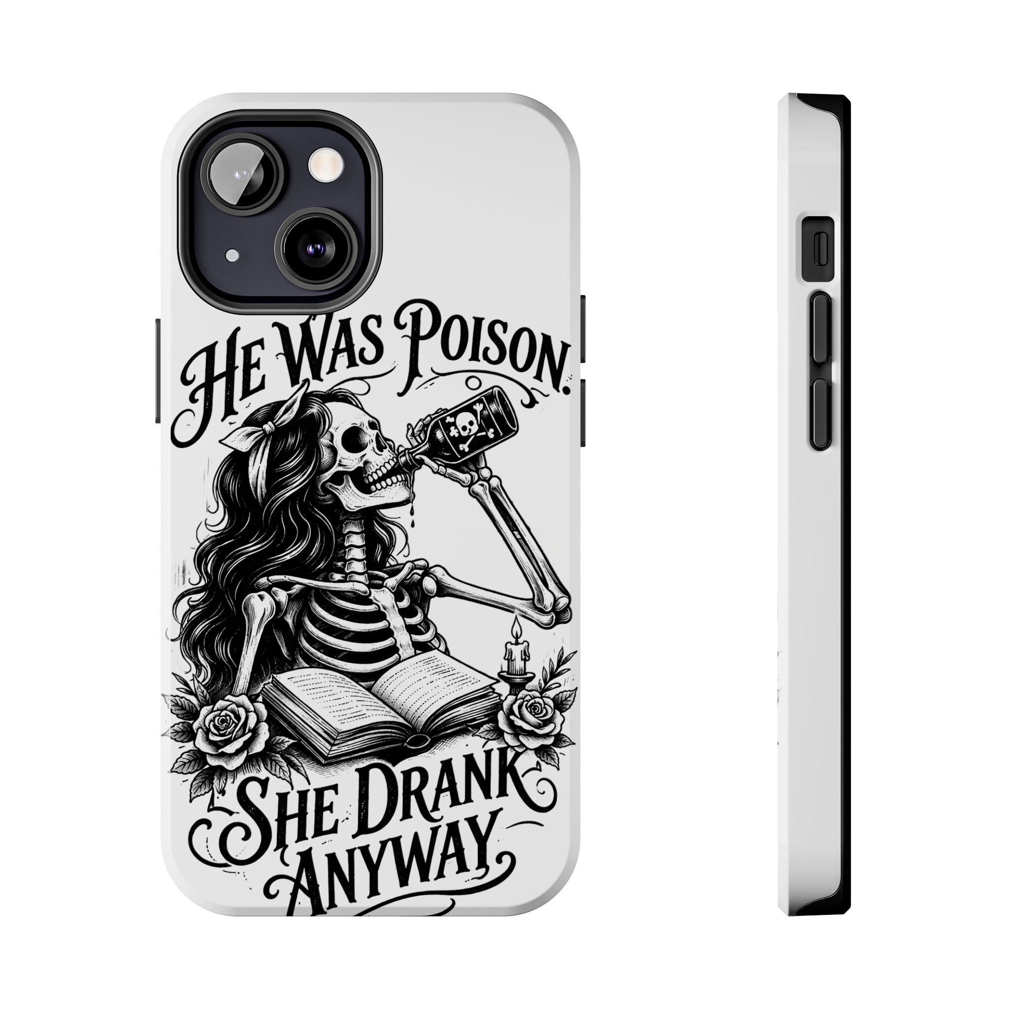 He Was Poison, She Drank Anyway Tough Phone Case — Gothic Skeleton Floral iPhone Cover