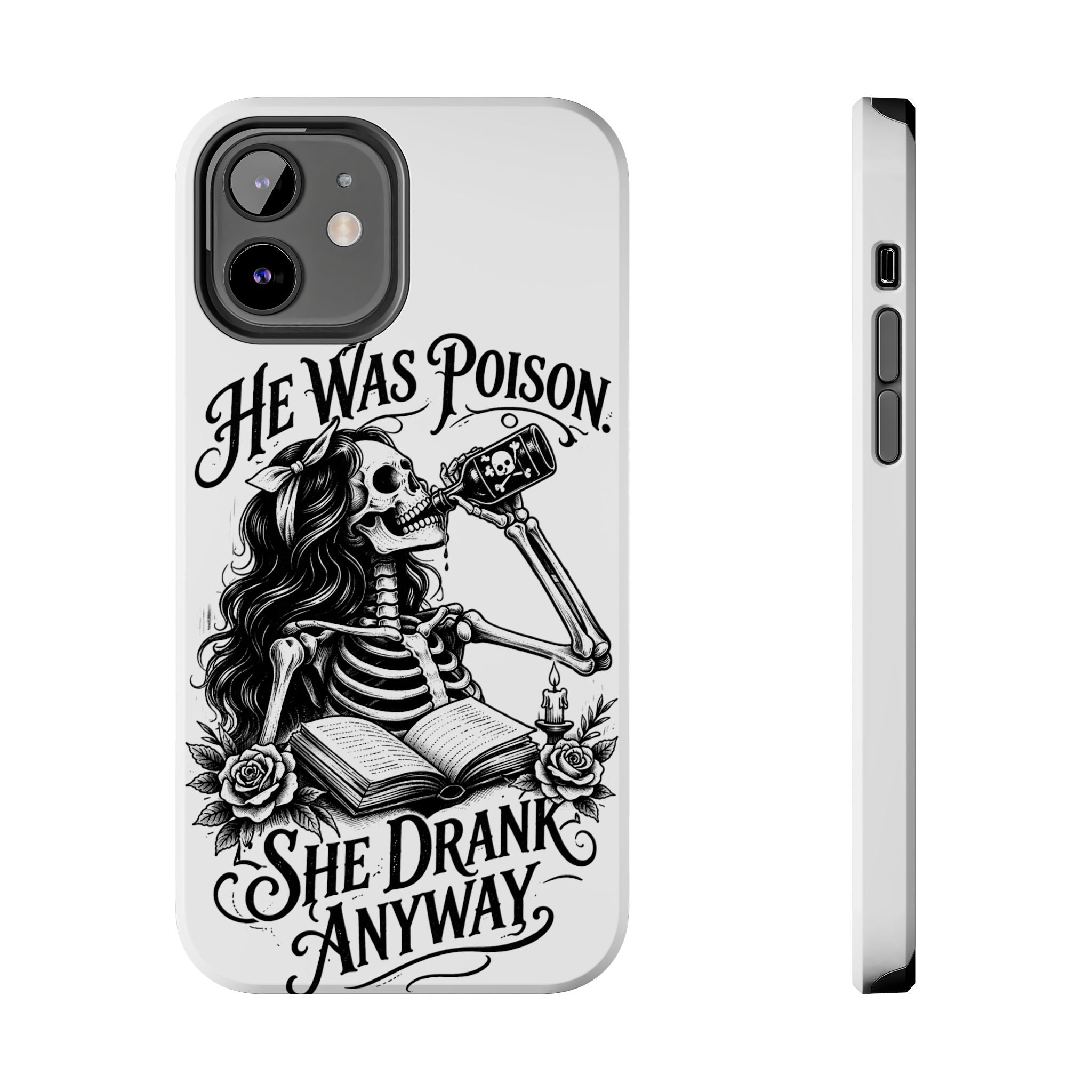 He Was Poison, She Drank Anyway Tough Phone Case — Gothic Skeleton Floral iPhone Cover