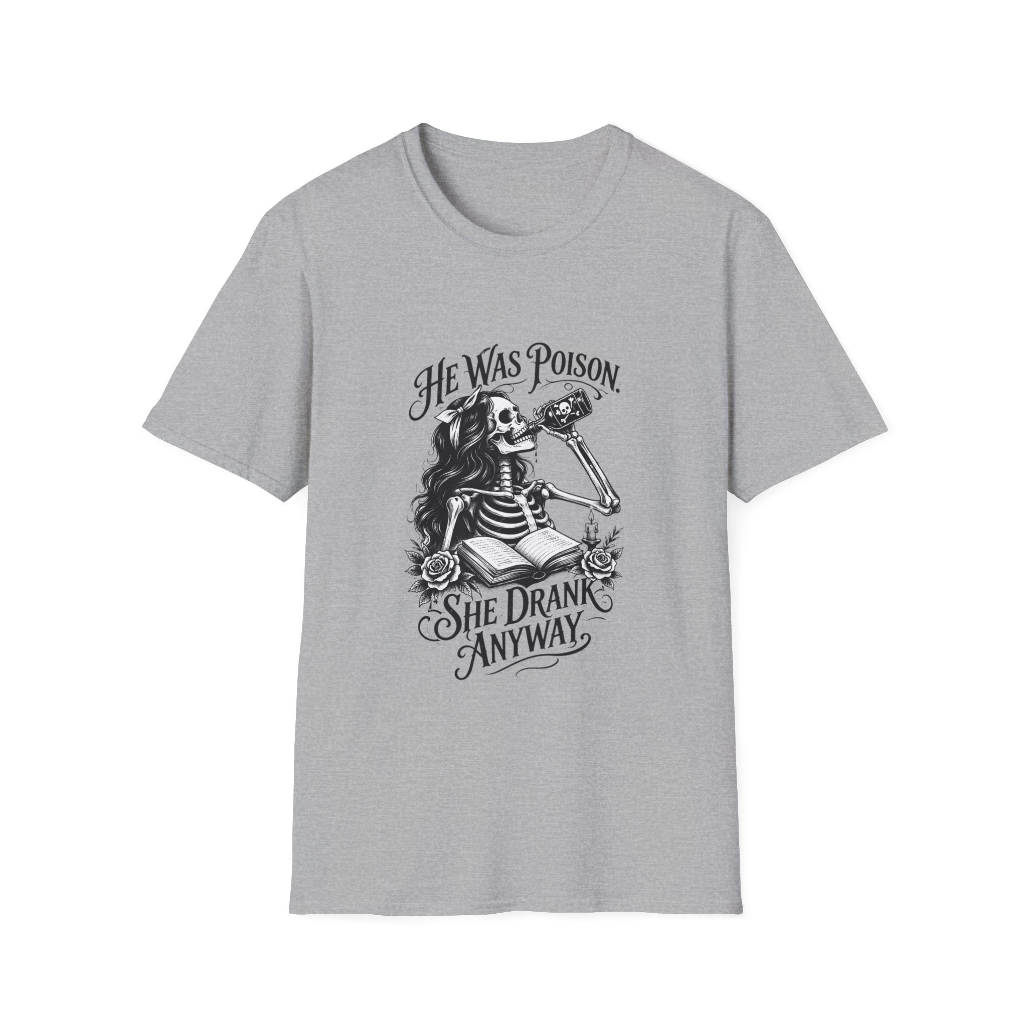 He Was Poison She Drank Anyway Skeleton Graphic T-Shirt