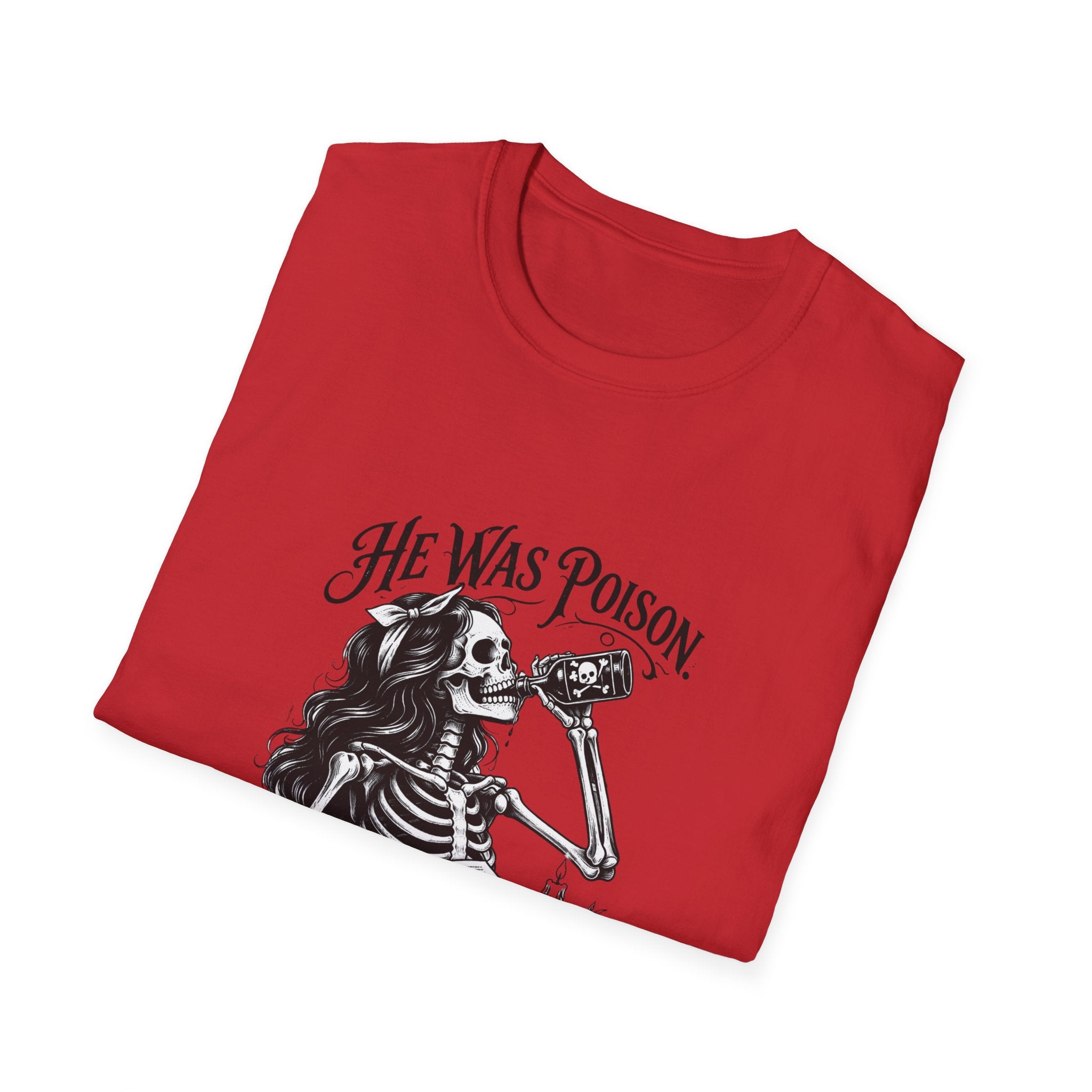 He Was Poison She Drank Anyway Skeleton Graphic T-Shirt