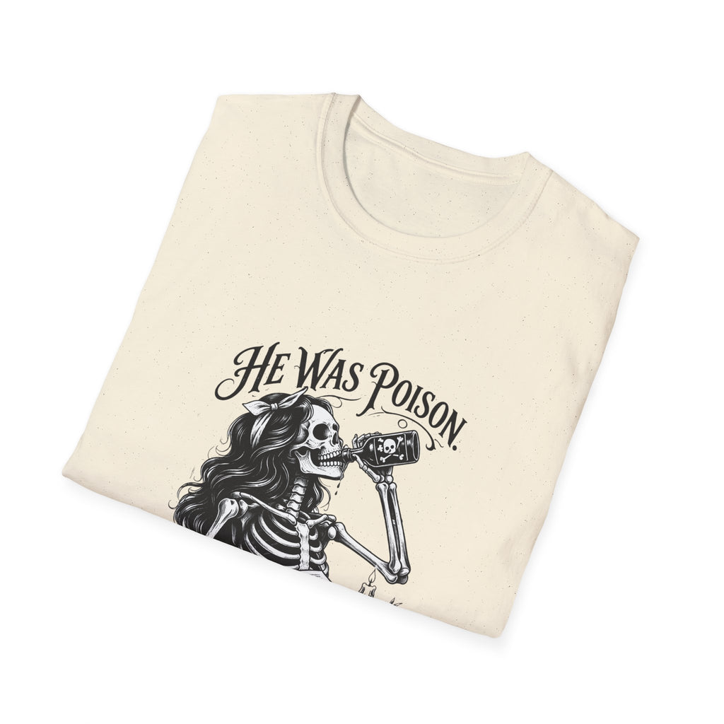 He Was Poison She Drank Anyway Skeleton Graphic T-Shirt