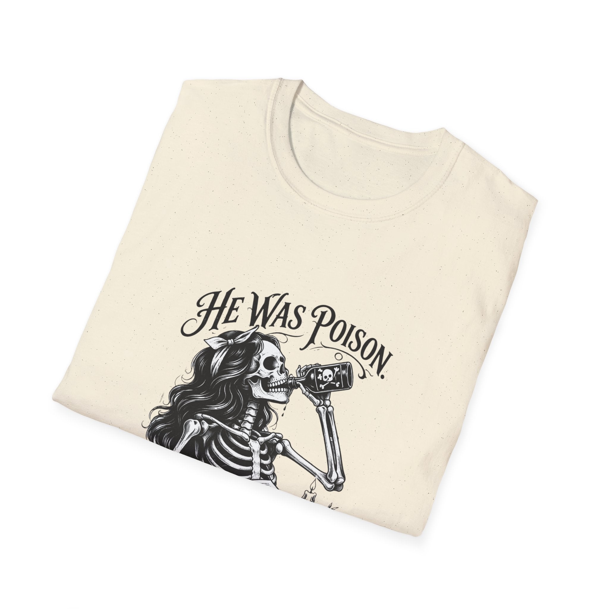 He Was Poison She Drank Anyway Skeleton Graphic T-Shirt