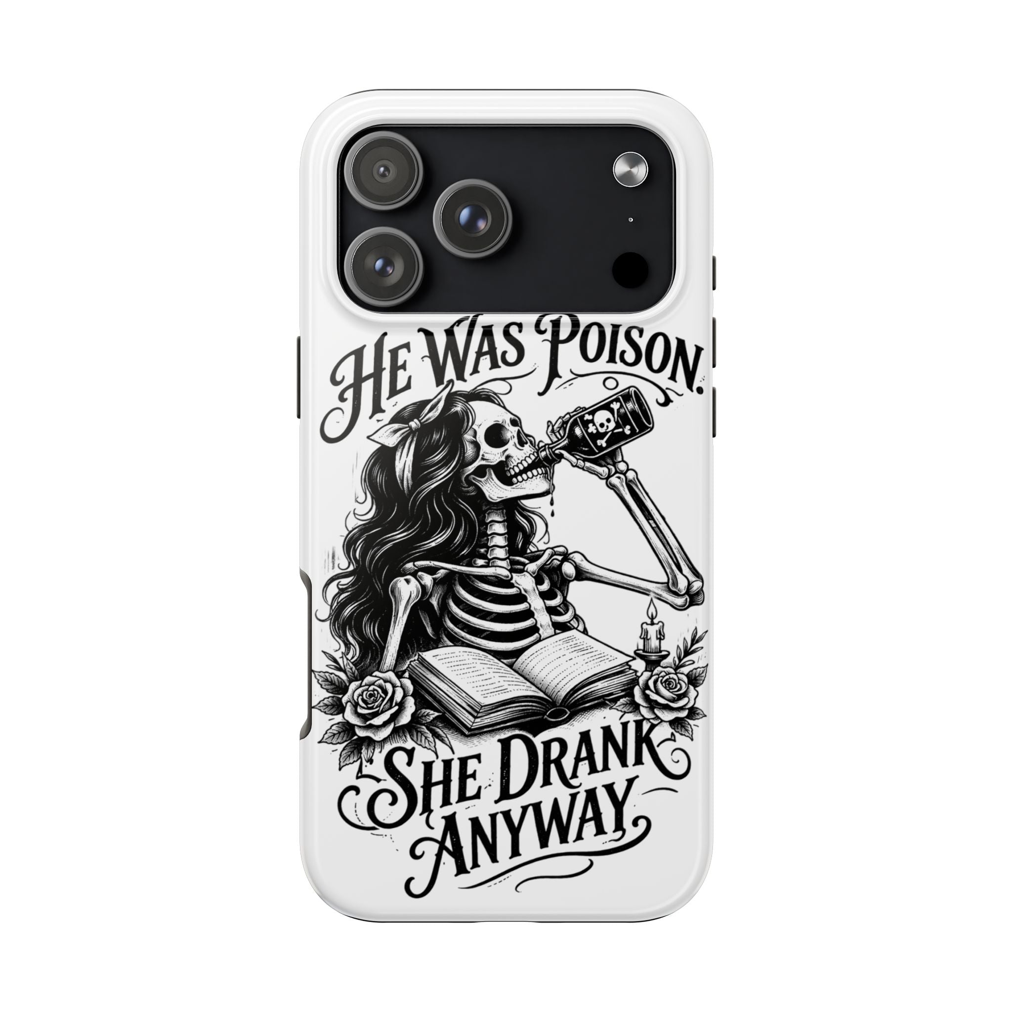 He Was Poison, She Drank Anyway Tough Phone Case — Gothic Skeleton Floral iPhone Cover