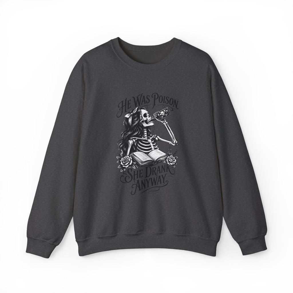 He Was Poison, She Drank Anyway — Gothic Skeleton Crewneck