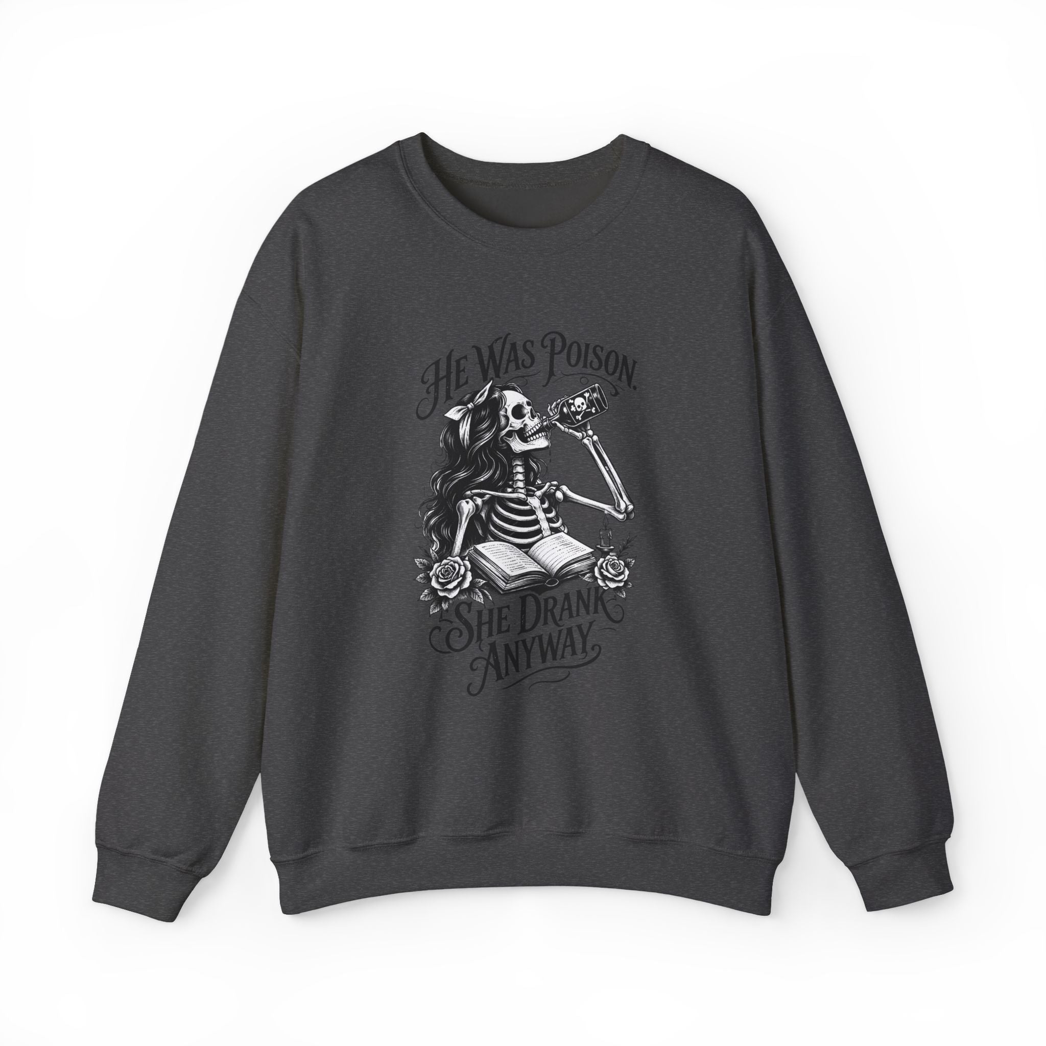 He Was Poison, She Drank Anyway — Gothic Skeleton Crewneck