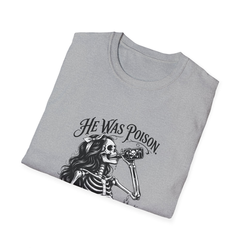 He Was Poison She Drank Anyway Skeleton Graphic T-Shirt