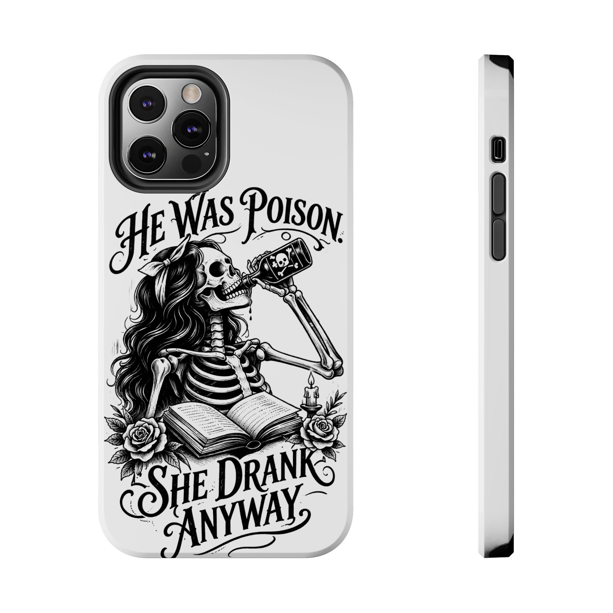 He Was Poison, She Drank Anyway Tough Phone Case — Gothic Skeleton Floral iPhone Cover