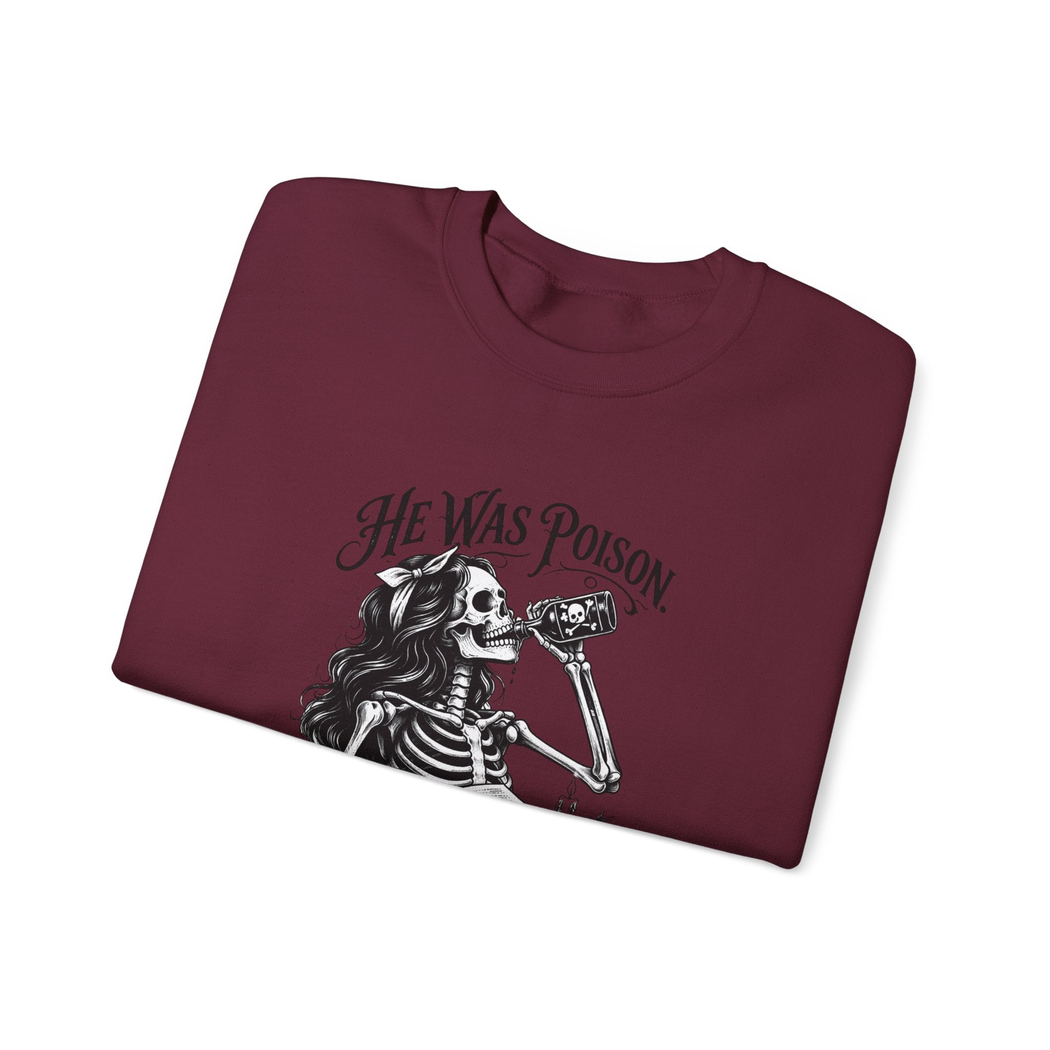 He Was Poison, She Drank Anyway — Gothic Skeleton Crewneck