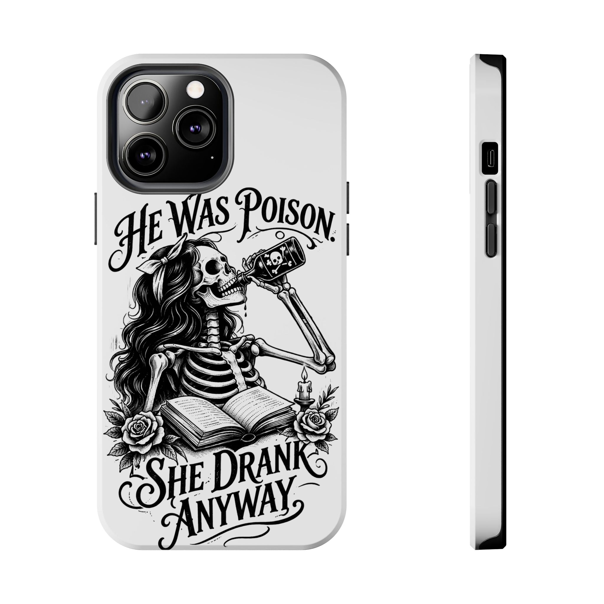 He Was Poison, She Drank Anyway Tough Phone Case — Gothic Skeleton Floral iPhone Cover