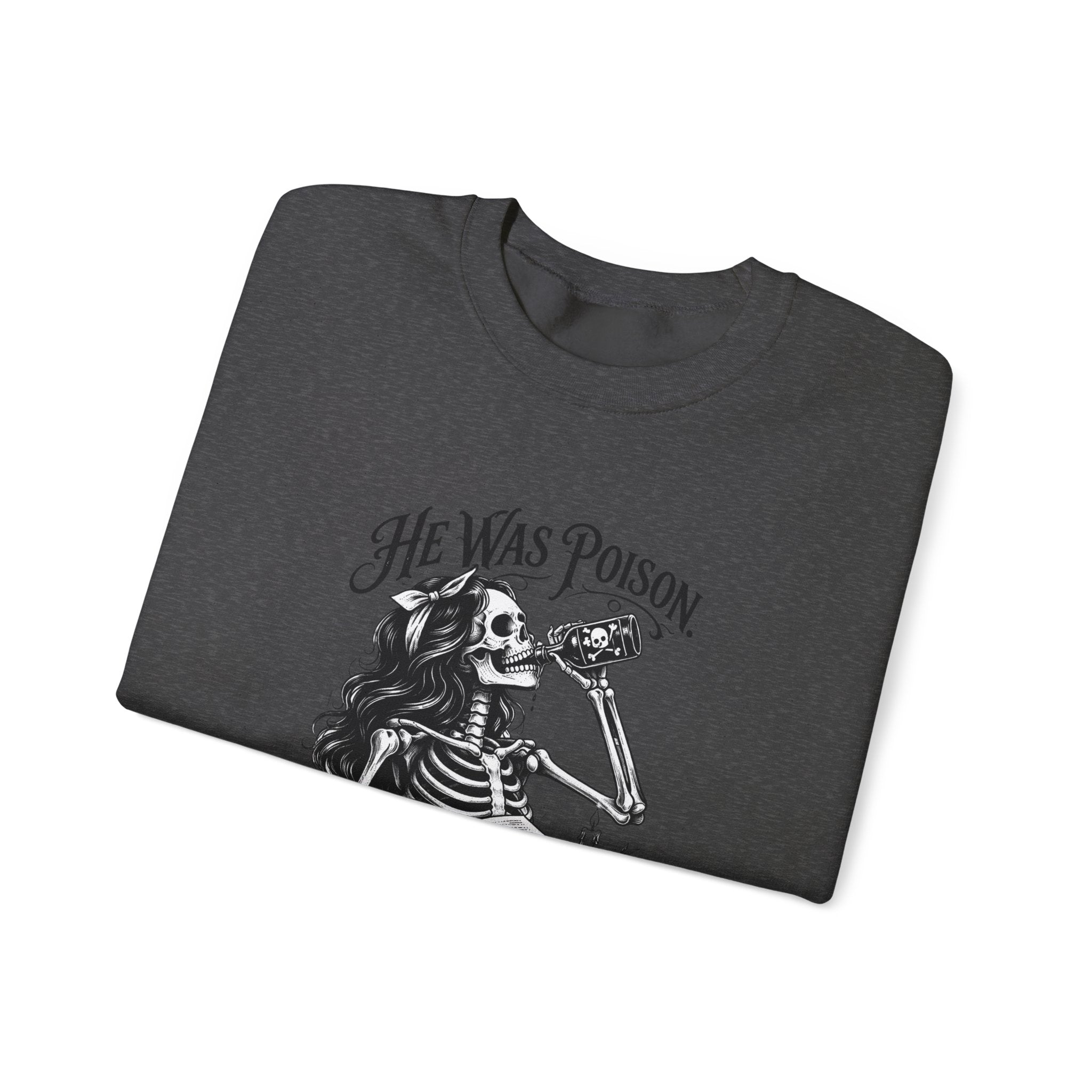 He Was Poison, She Drank Anyway — Gothic Skeleton Crewneck