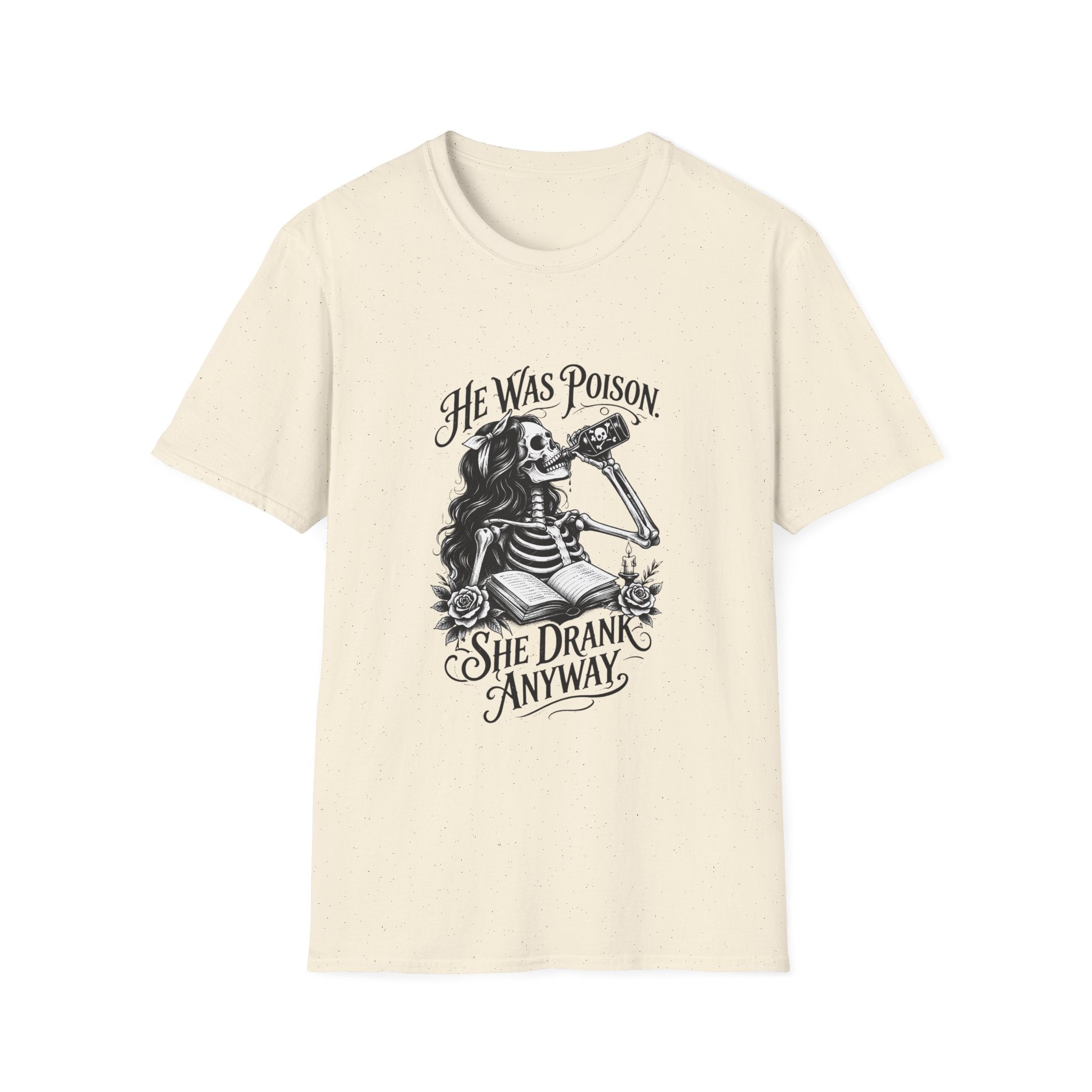 He Was Poison She Drank Anyway Skeleton Graphic T-Shirt