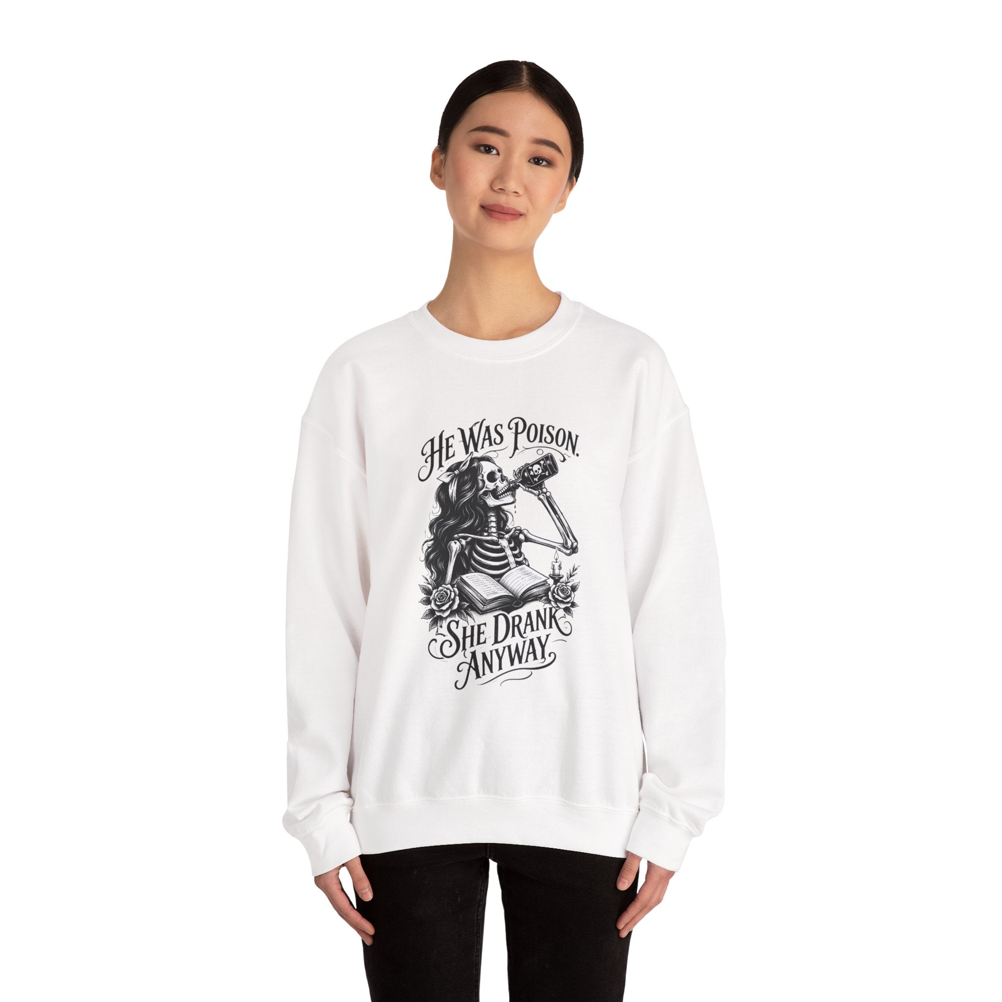 He Was Poison, She Drank Anyway — Gothic Skeleton Crewneck