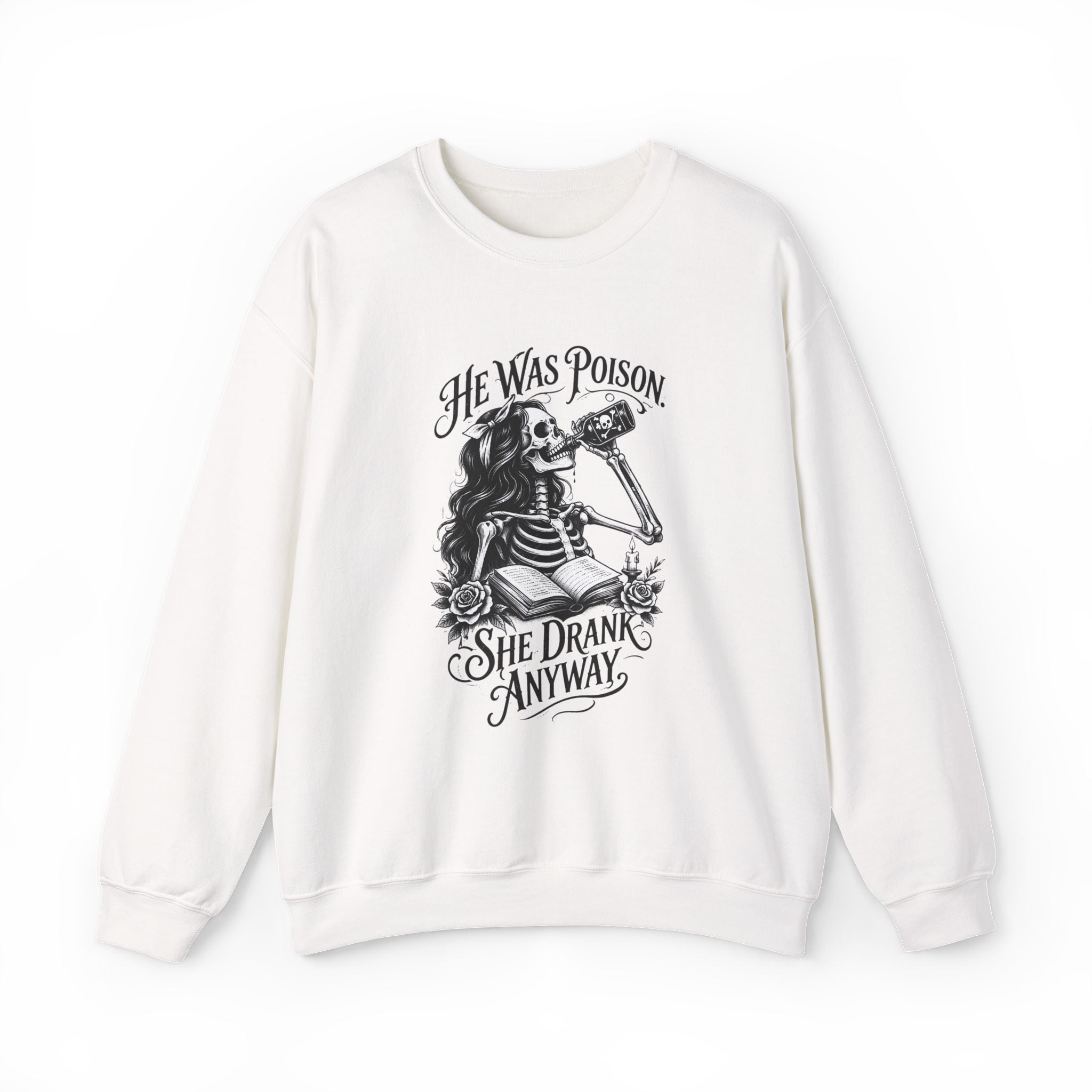 He Was Poison, She Drank Anyway — Gothic Skeleton Crewneck