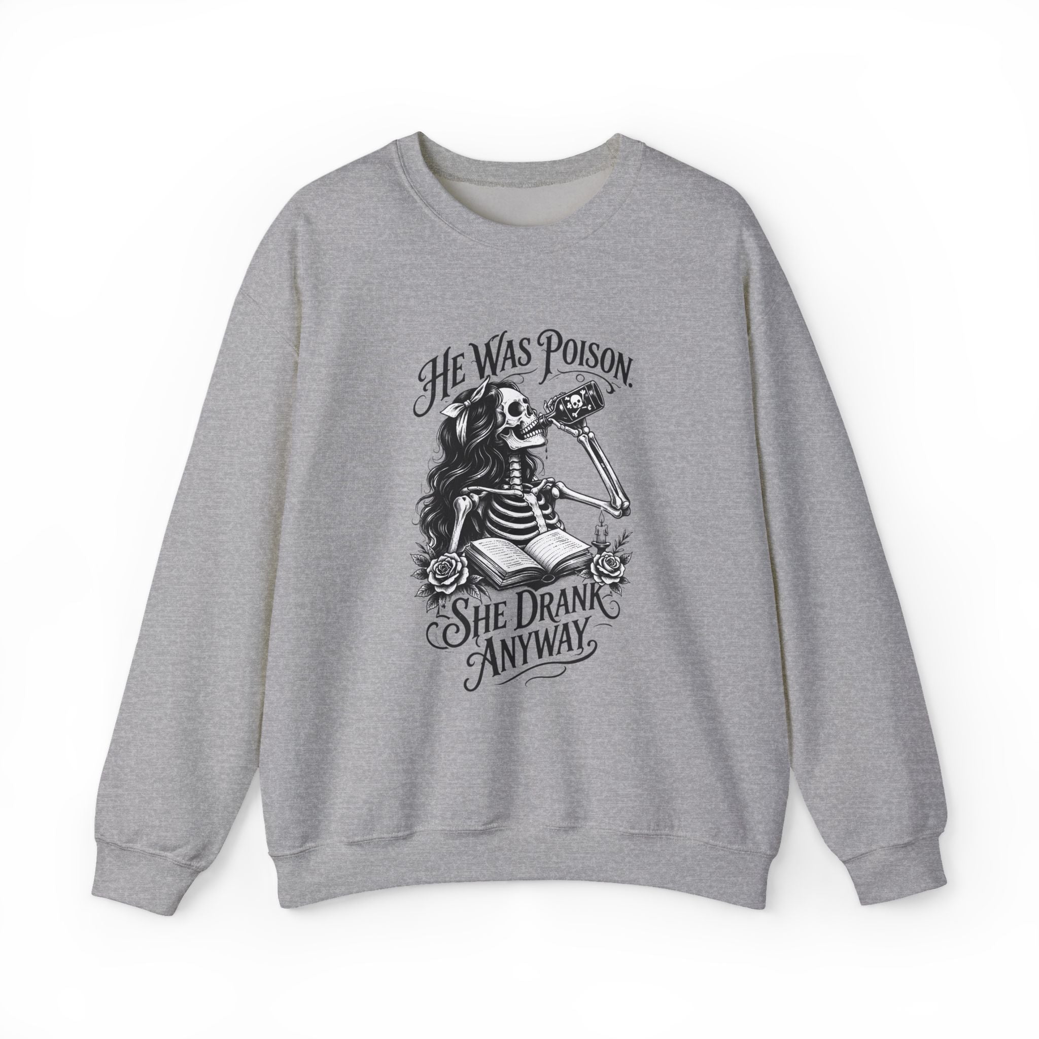 He Was Poison, She Drank Anyway — Gothic Skeleton Crewneck