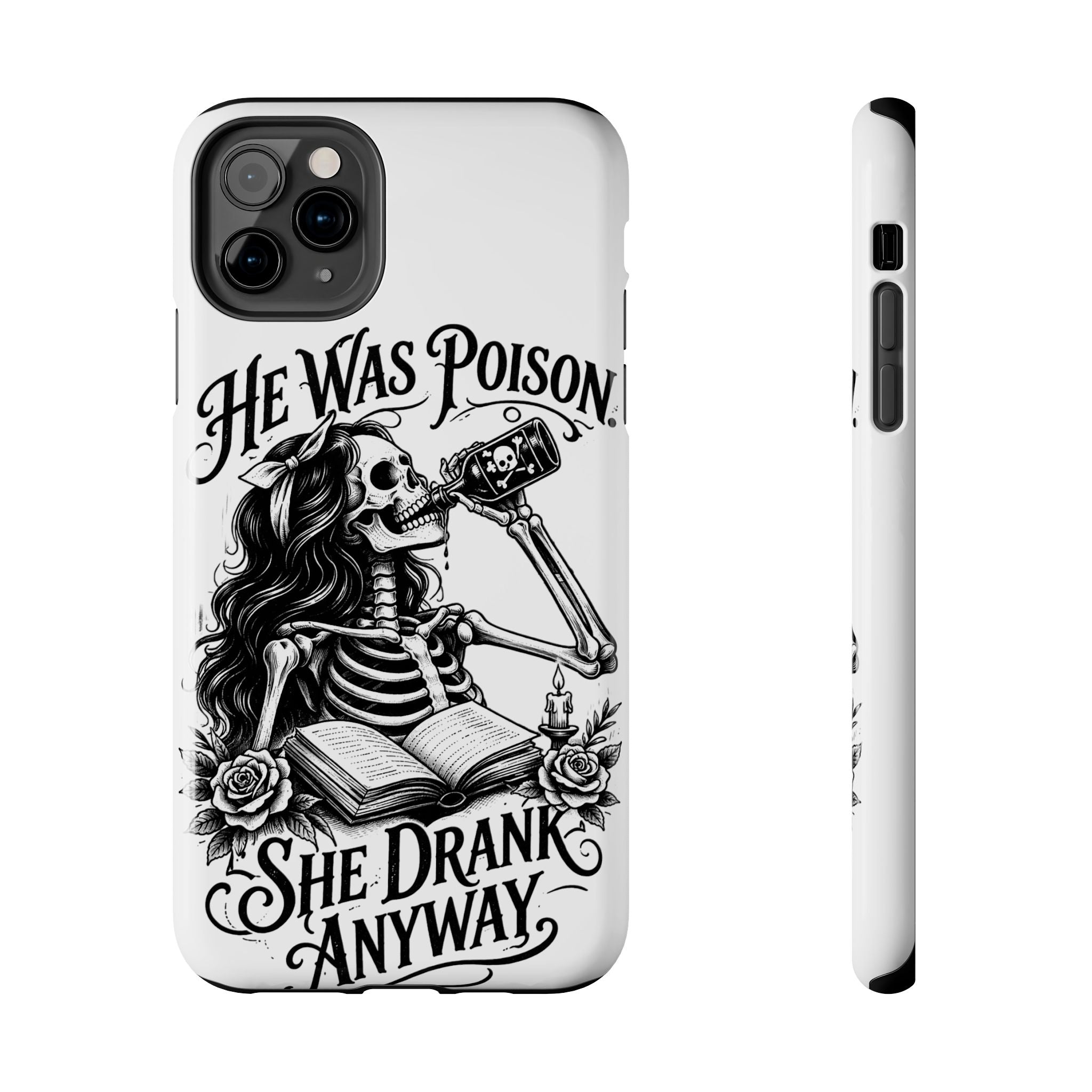 He Was Poison, She Drank Anyway Tough Phone Case — Gothic Skeleton Floral iPhone Cover